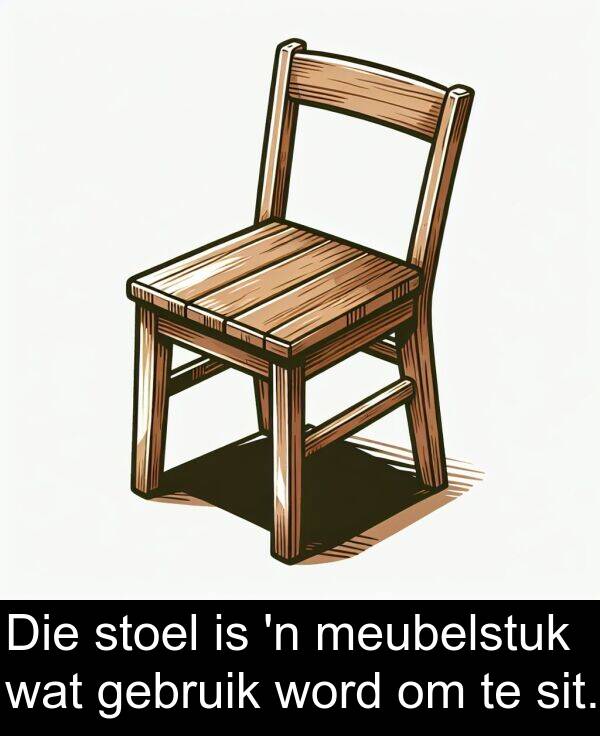 gebruik: Die stoel is 'n meubelstuk wat gebruik word om te sit.