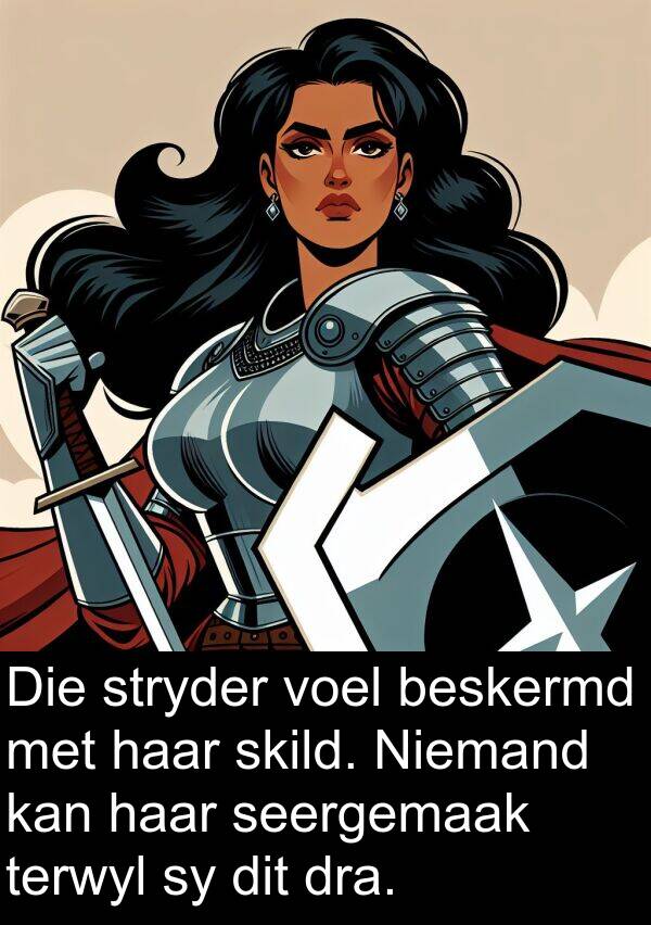 beskermd: Die stryder voel beskermd met haar skild. Niemand kan haar seergemaak terwyl sy dit dra.