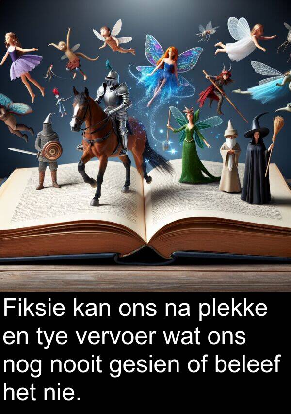 beleef: Fiksie kan ons na plekke en tye vervoer wat ons nog nooit gesien of beleef het nie.