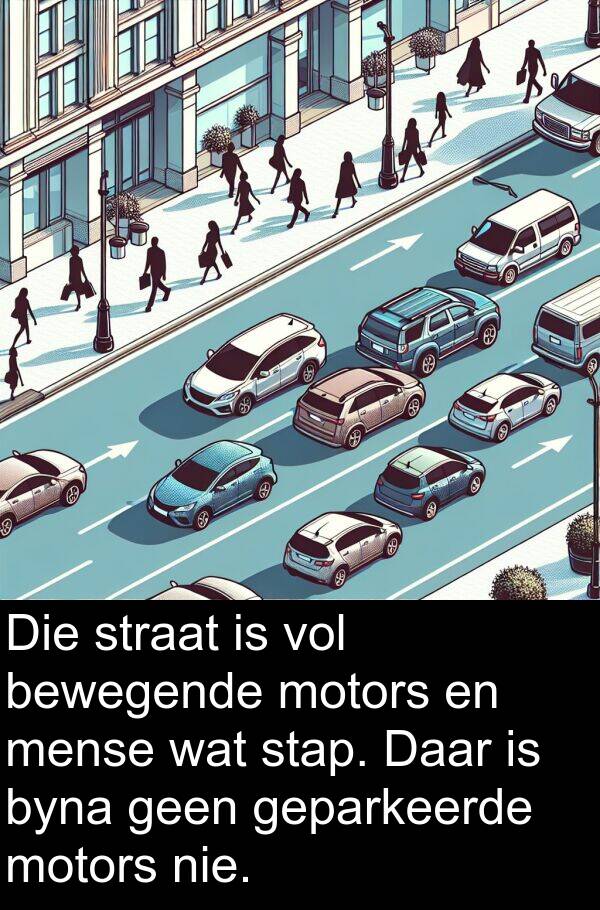 geen: Die straat is vol bewegende motors en mense wat stap. Daar is byna geen geparkeerde motors nie.