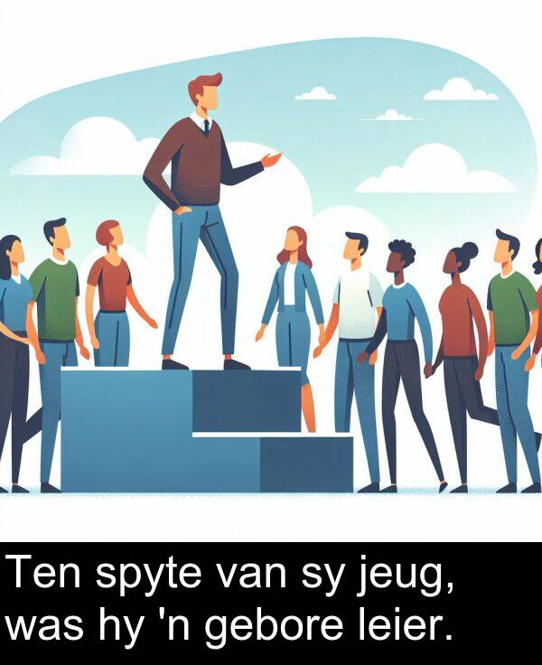 jeug: Ten spyte van sy jeug, was hy 'n gebore leier.