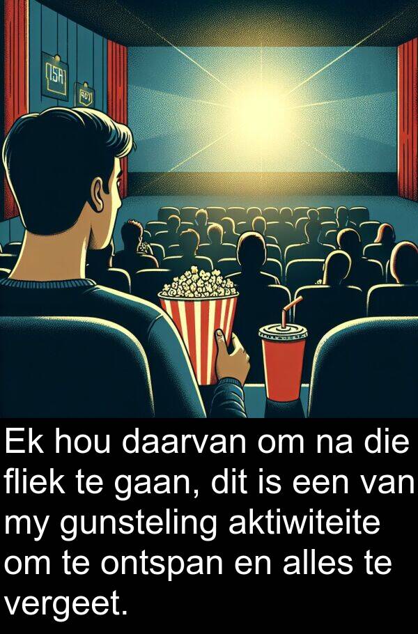 ontspan: Ek hou daarvan om na die fliek te gaan, dit is een van my gunsteling aktiwiteite om te ontspan en alles te vergeet.