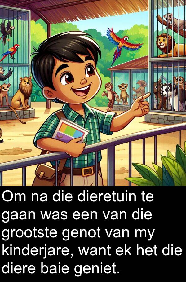 dieretuin: Om na die dieretuin te gaan was een van die grootste genot van my kinderjare, want ek het die diere baie geniet.