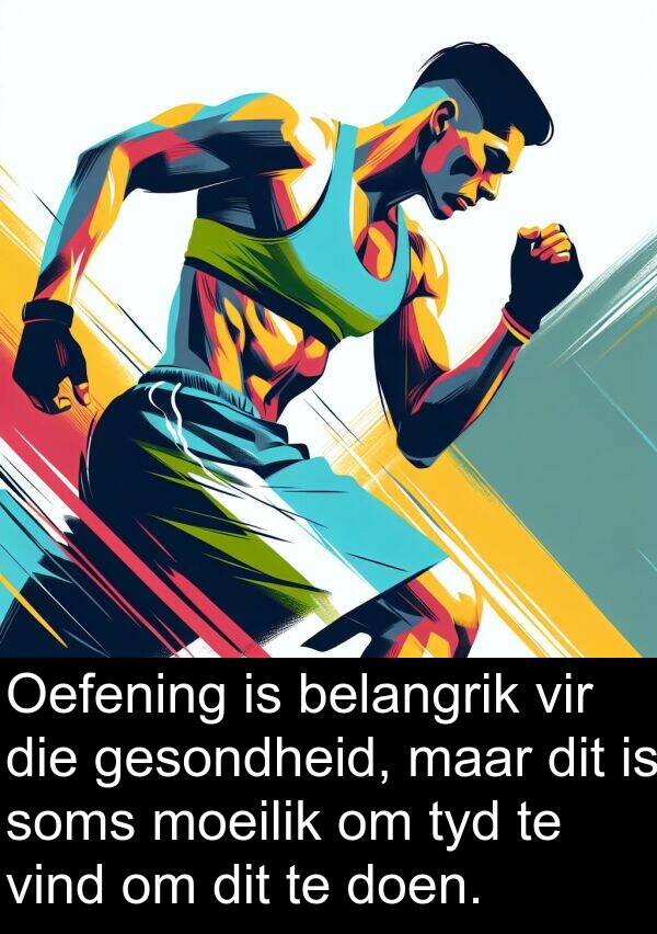 belangrik: Oefening is belangrik vir die gesondheid, maar dit is soms moeilik om tyd te vind om dit te doen.