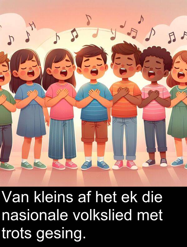 nasionale: Van kleins af het ek die nasionale volkslied met trots gesing.