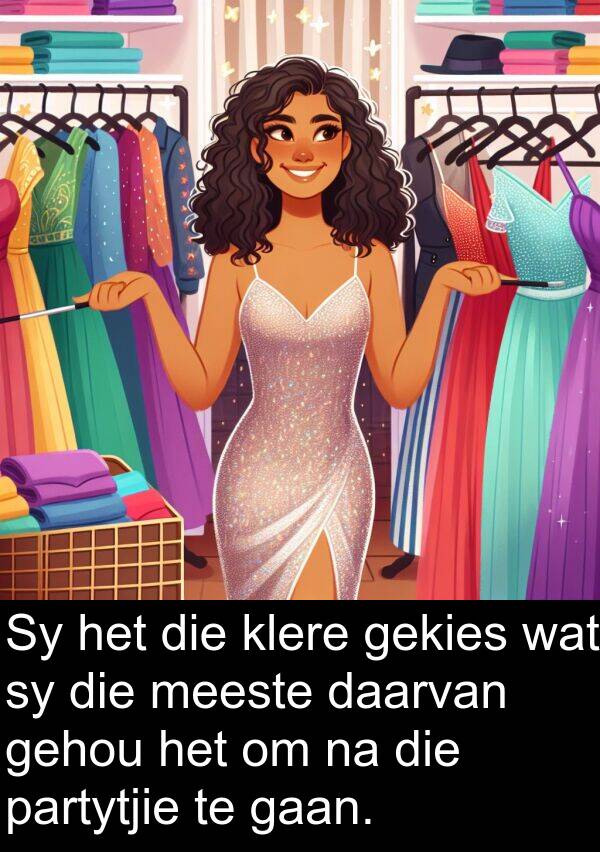 gekies: Sy het die klere gekies wat sy die meeste daarvan gehou het om na die partytjie te gaan.