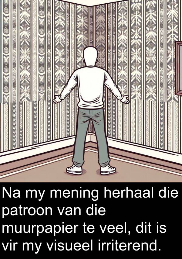herhaal: Na my mening herhaal die patroon van die muurpapier te veel, dit is vir my visueel irriterend.