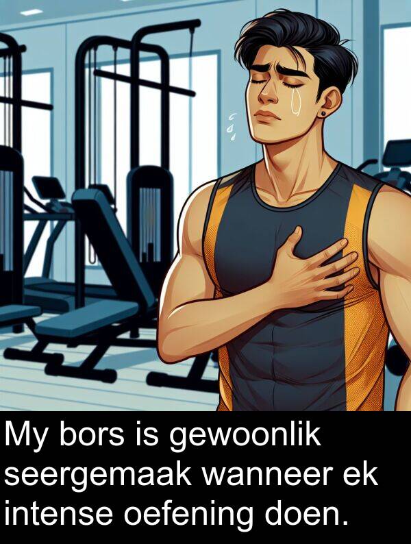 oefening: My bors is gewoonlik seergemaak wanneer ek intense oefening doen.