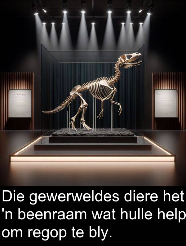 help: Die gewerweldes diere het 'n beenraam wat hulle help om regop te bly.