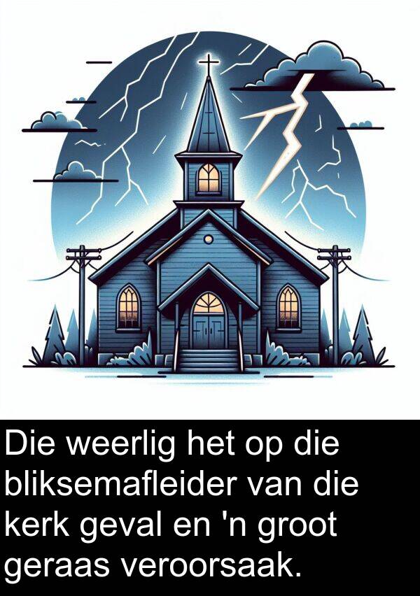 weerlig: Die weerlig het op die bliksemafleider van die kerk geval en 'n groot geraas veroorsaak.