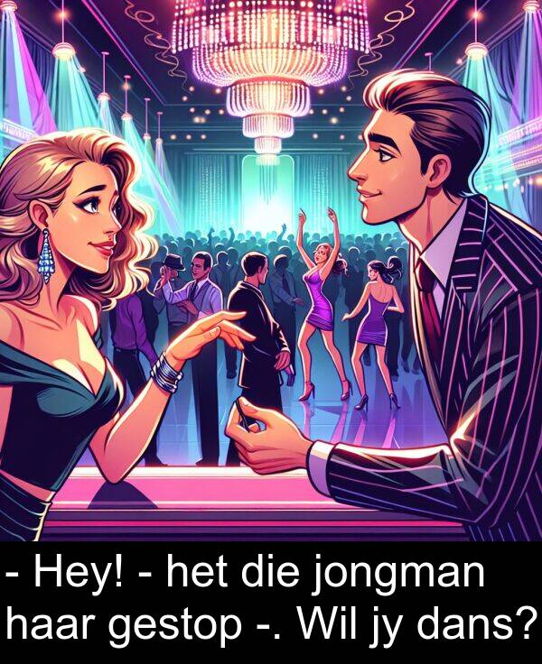 haar: - Hey! - het die jongman haar gestop -. Wil jy dans?