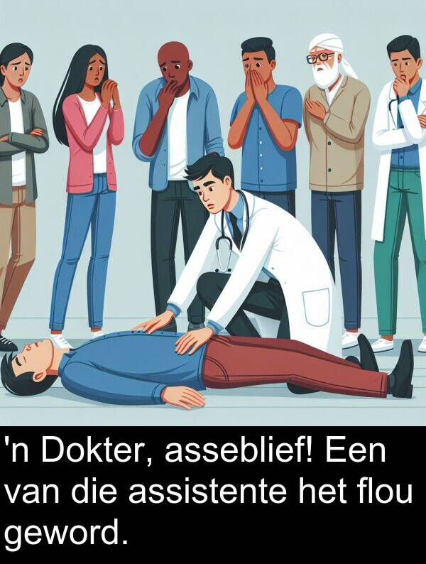 flou: 'n Dokter, asseblief! Een van die assistente het flou geword.