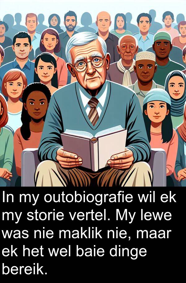 dinge: In my outobiografie wil ek my storie vertel. My lewe was nie maklik nie, maar ek het wel baie dinge bereik.