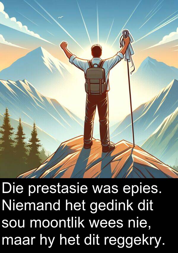 gedink: Die prestasie was epies. Niemand het gedink dit sou moontlik wees nie, maar hy het dit reggekry.