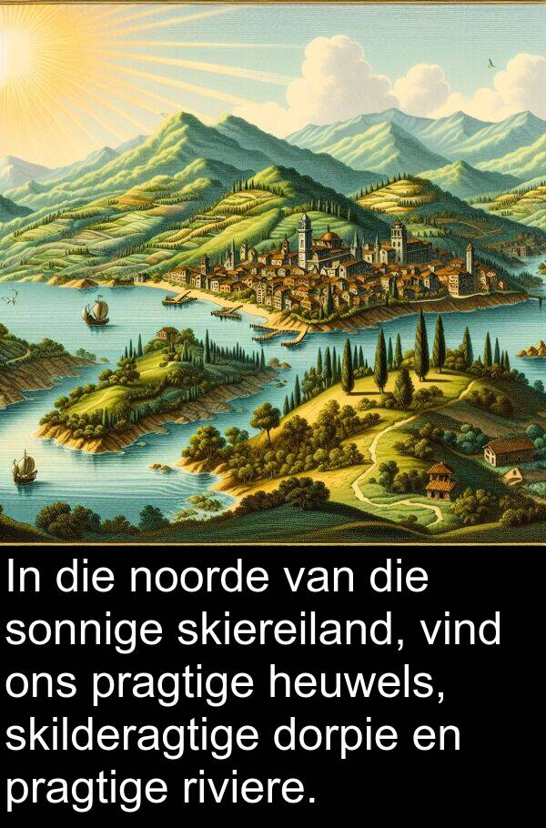 heuwels: In die noorde van die sonnige skiereiland, vind ons pragtige heuwels, skilderagtige dorpie en pragtige riviere.