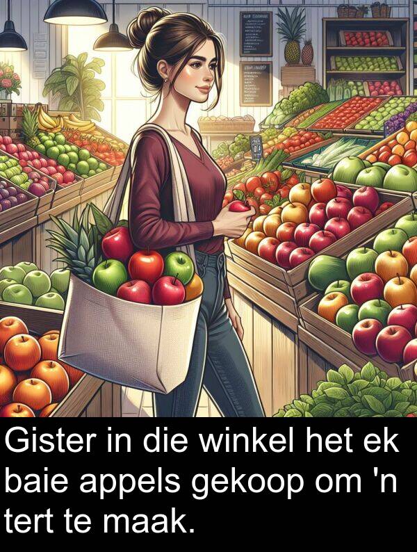 appels: Gister in die winkel het ek baie appels gekoop om 'n tert te maak.