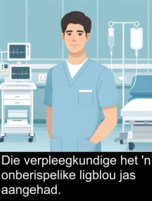 jas: Die verpleegkundige het 'n onberispelike ligblou jas aangehad.