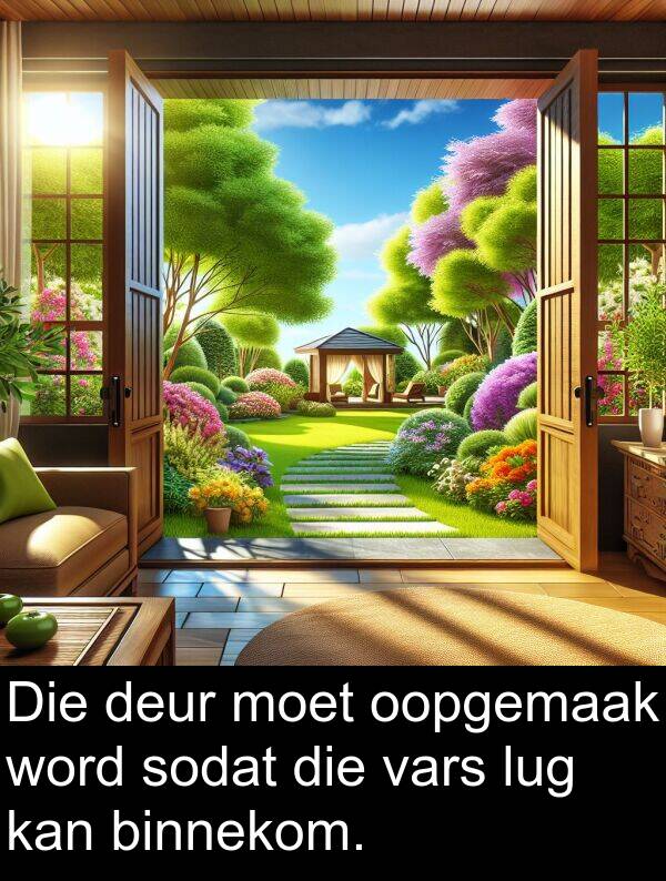 word: Die deur moet oopgemaak word sodat die vars lug kan binnekom.