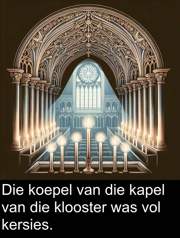 kersies: Die koepel van die kapel van die klooster was vol kersies.
