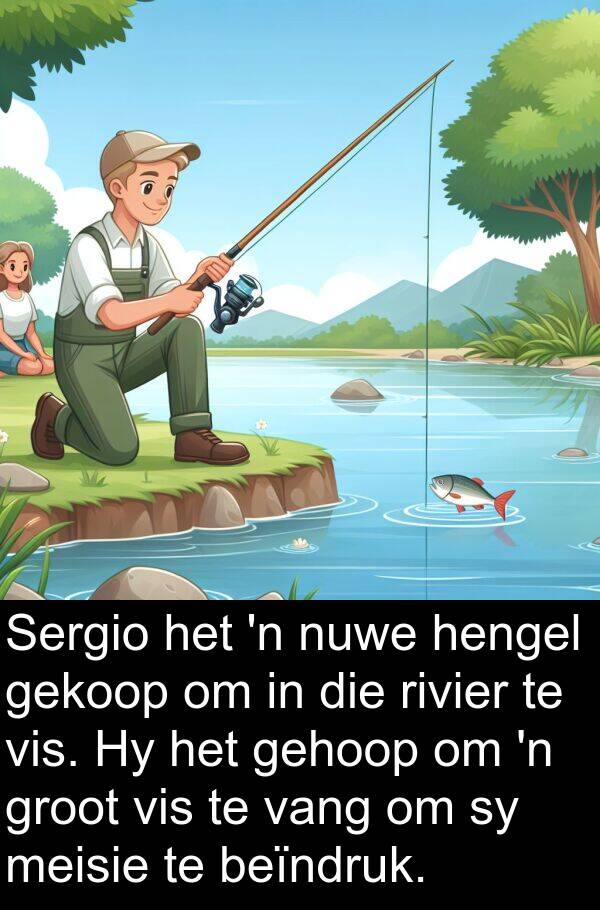 hengel: Sergio het 'n nuwe hengel gekoop om in die rivier te vis. Hy het gehoop om 'n groot vis te vang om sy meisie te beïndruk.