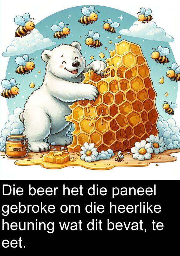 gebroke: Die beer het die paneel gebroke om die heerlike heuning wat dit bevat, te eet.