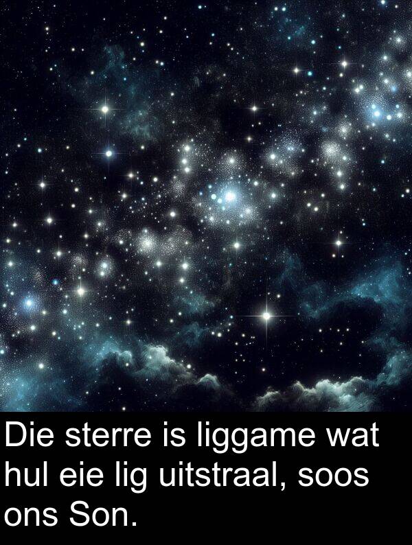 uitstraal: Die sterre is liggame wat hul eie lig uitstraal, soos ons Son.