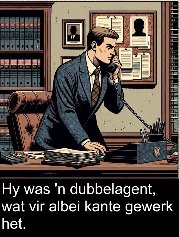 dubbelagent: Hy was 'n dubbelagent, wat vir albei kante gewerk het.