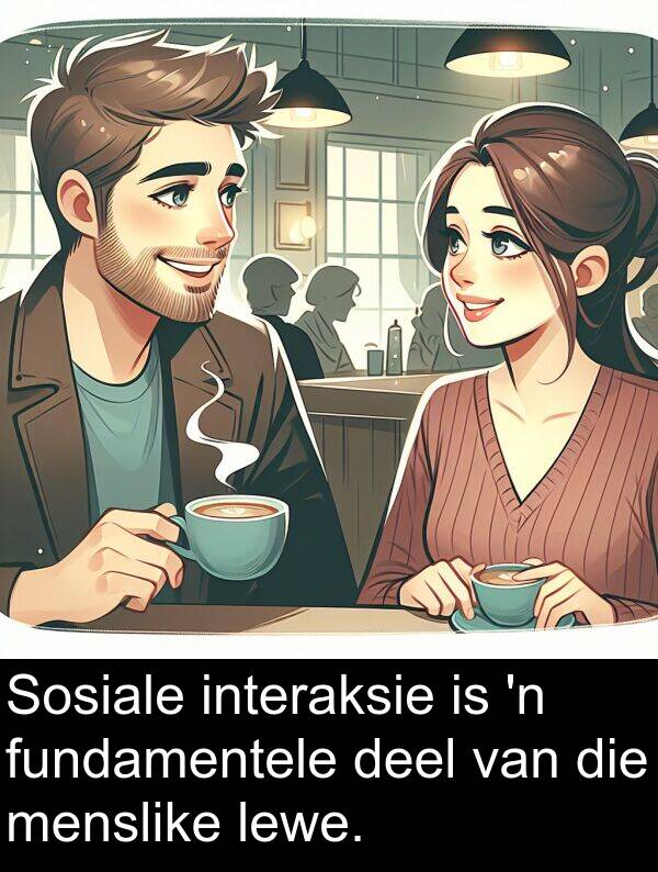 interaksie: Sosiale interaksie is 'n fundamentele deel van die menslike lewe.