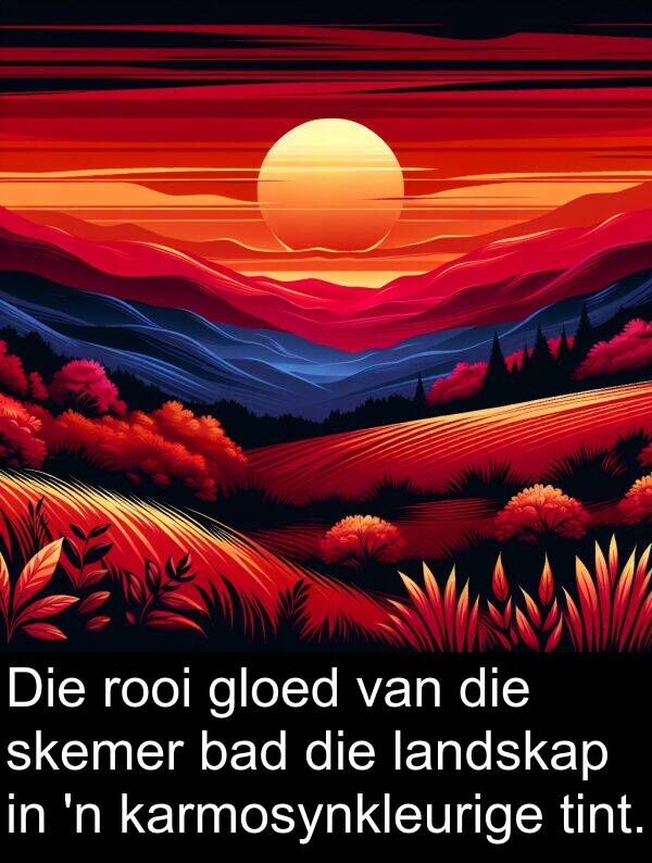 rooi: Die rooi gloed van die skemer bad die landskap in 'n karmosynkleurige tint.