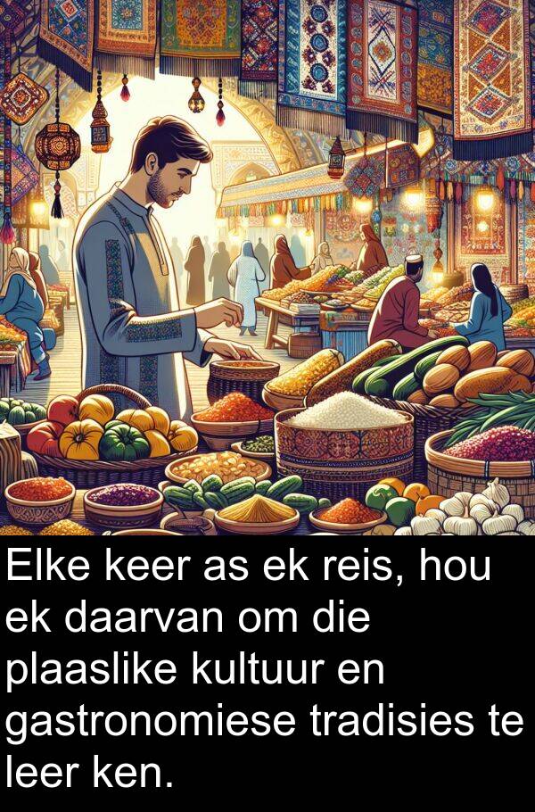 gastronomiese: Elke keer as ek reis, hou ek daarvan om die plaaslike kultuur en gastronomiese tradisies te leer ken.