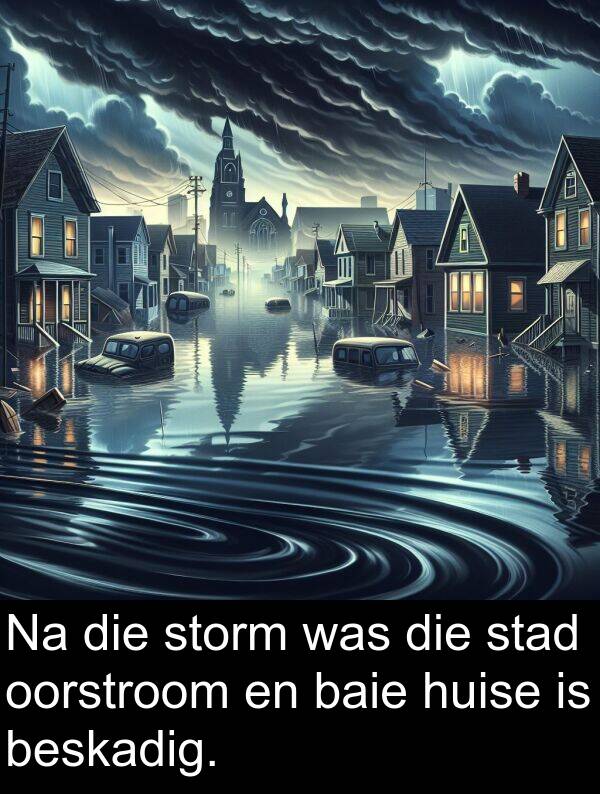 huise: Na die storm was die stad oorstroom en baie huise is beskadig.