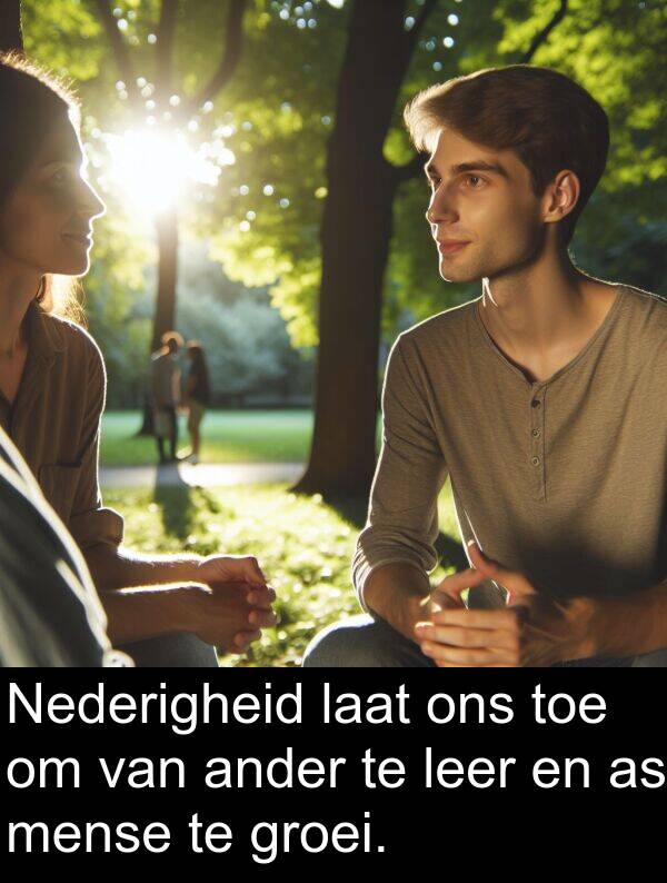 laat: Nederigheid laat ons toe om van ander te leer en as mense te groei.