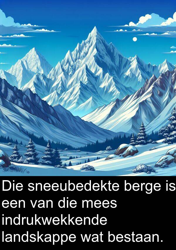 berge: Die sneeubedekte berge is een van die mees indrukwekkende landskappe wat bestaan.