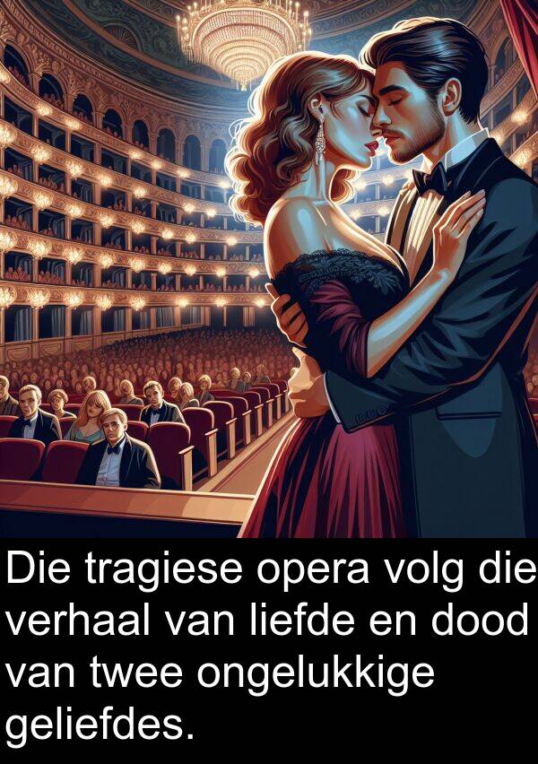 geliefdes: Die tragiese opera volg die verhaal van liefde en dood van twee ongelukkige geliefdes.