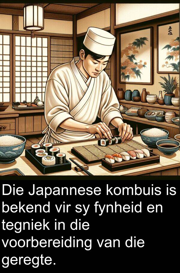bekend: Die Japannese kombuis is bekend vir sy fynheid en tegniek in die voorbereiding van die geregte.