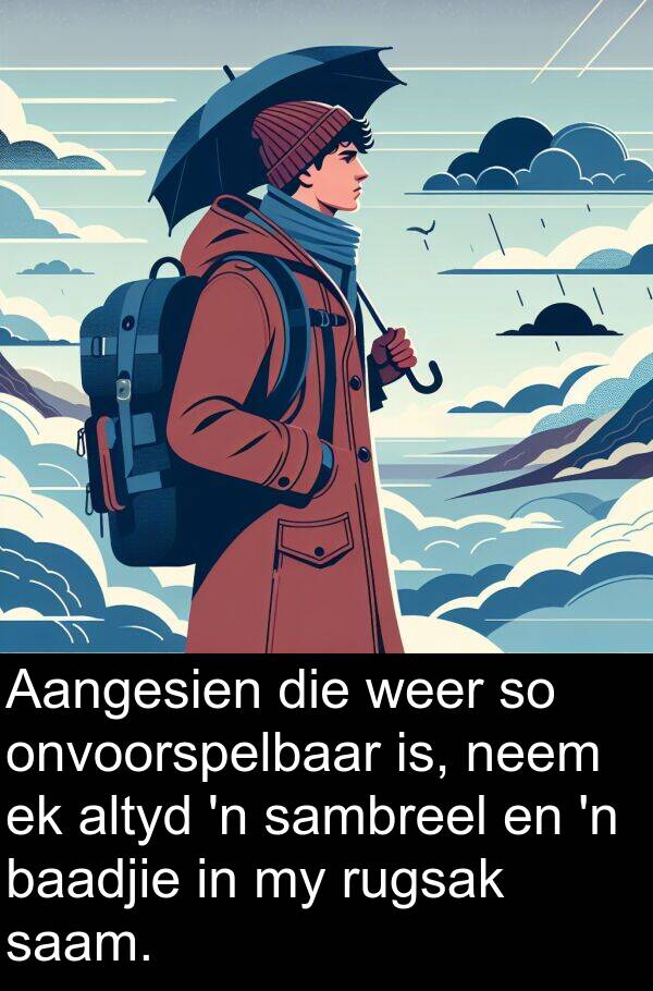 rugsak: Aangesien die weer so onvoorspelbaar is, neem ek altyd 'n sambreel en 'n baadjie in my rugsak saam.