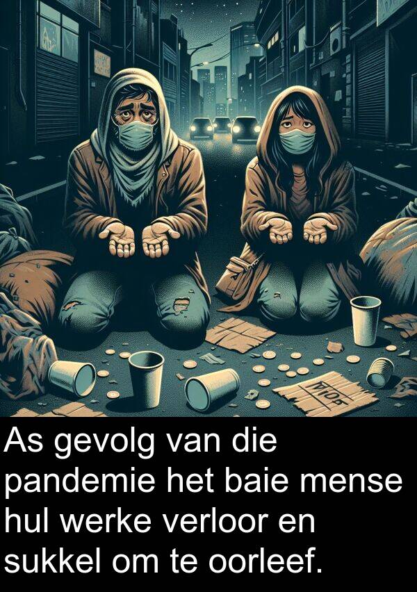 verloor: As gevolg van die pandemie het baie mense hul werke verloor en sukkel om te oorleef.