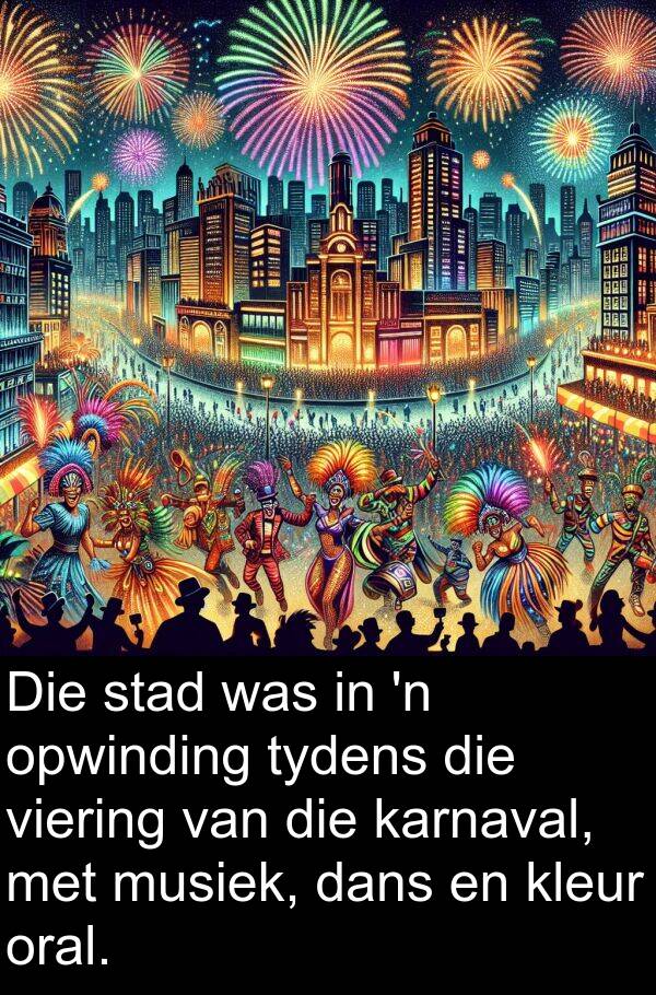 dans: Die stad was in 'n opwinding tydens die viering van die karnaval, met musiek, dans en kleur oral.