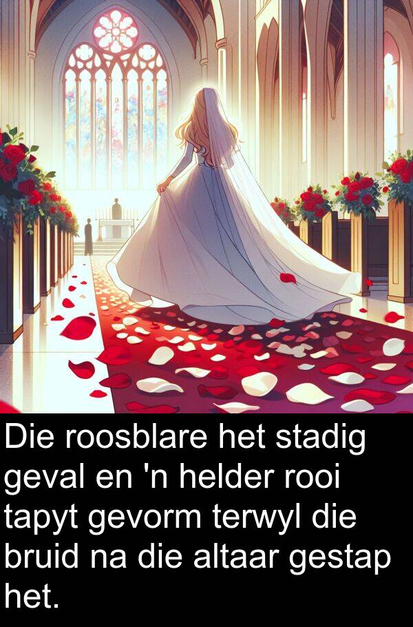 rooi: Die roosblare het stadig geval en 'n helder rooi tapyt gevorm terwyl die bruid na die altaar gestap het.