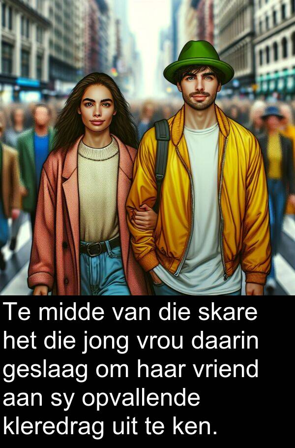 daarin: Te midde van die skare het die jong vrou daarin geslaag om haar vriend aan sy opvallende kleredrag uit te ken.