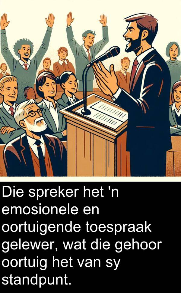 gehoor: Die spreker het 'n emosionele en oortuigende toespraak gelewer, wat die gehoor oortuig het van sy standpunt.