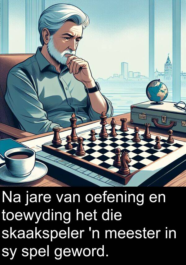 oefening: Na jare van oefening en toewyding het die skaakspeler 'n meester in sy spel geword.