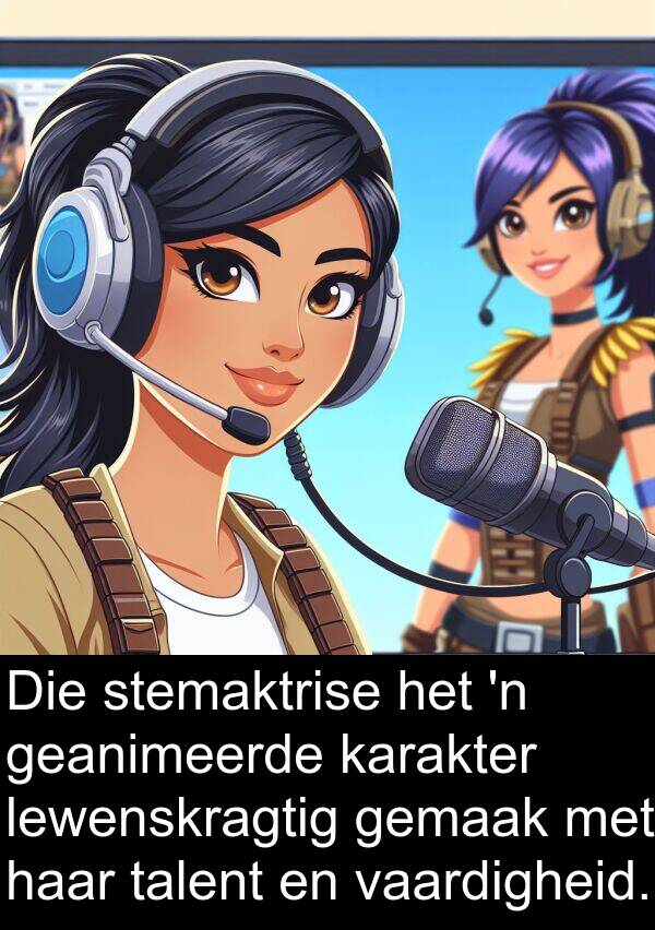 geanimeerde: Die stemaktrise het 'n geanimeerde karakter lewenskragtig gemaak met haar talent en vaardigheid.