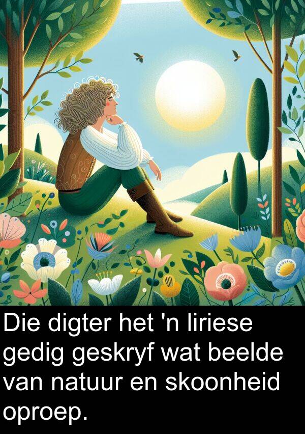 beelde: Die digter het 'n liriese gedig geskryf wat beelde van natuur en skoonheid oproep.