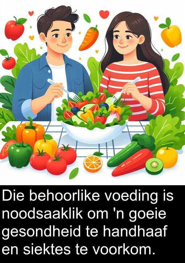 handhaaf: Die behoorlike voeding is noodsaaklik om 'n goeie gesondheid te handhaaf en siektes te voorkom.