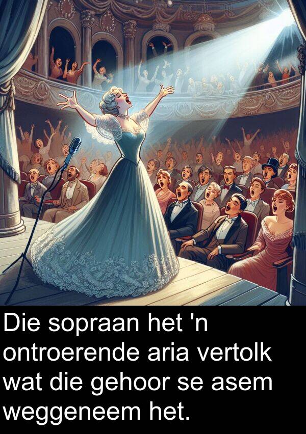 gehoor: Die sopraan het 'n ontroerende aria vertolk wat die gehoor se asem weggeneem het.