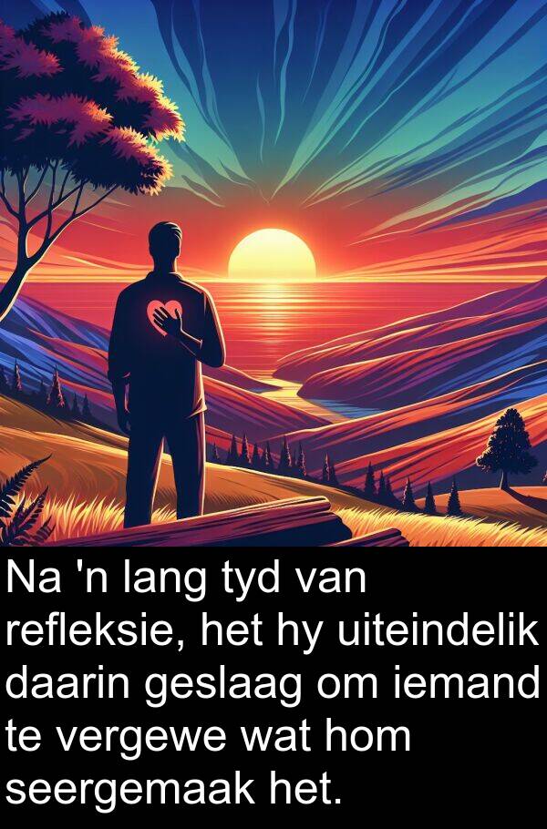 daarin: Na 'n lang tyd van refleksie, het hy uiteindelik daarin geslaag om iemand te vergewe wat hom seergemaak het.