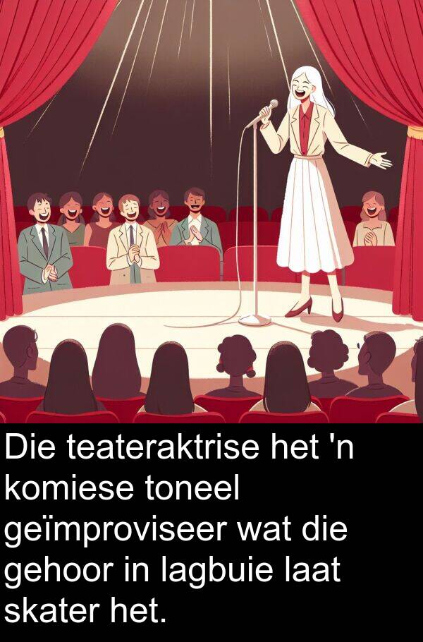 gehoor: Die teateraktrise het 'n komiese toneel geïmproviseer wat die gehoor in lagbuie laat skater het.