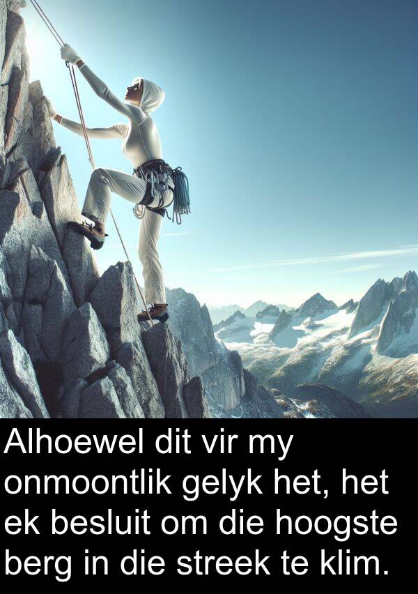 hoogste: Alhoewel dit vir my onmoontlik gelyk het, het ek besluit om die hoogste berg in die streek te klim.