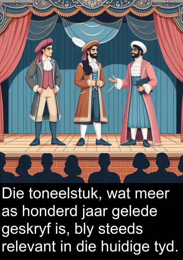 huidige: Die toneelstuk, wat meer as honderd jaar gelede geskryf is, bly steeds relevant in die huidige tyd.